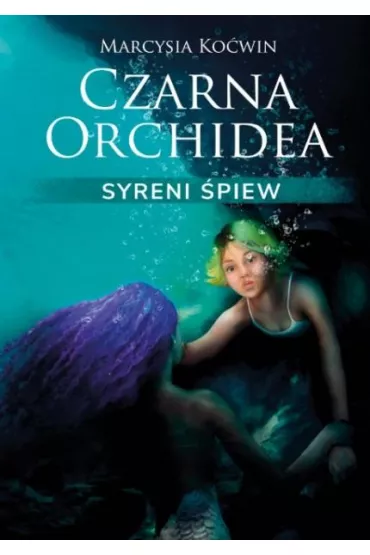 Czarna Orchidea. Syreni �piew - Marcysia Ko�win