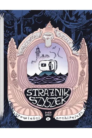 Stra�nik szyszek. Opowie�ci z archipelagu. Tom 1 - Piotr Szulc, Jakub  Babczy�ski