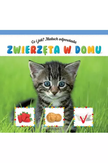 Co i jak? Maluch odpowiada. Zwierz�ta w domu