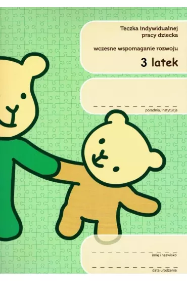 Teczka indywidualnej pracy dziecka. Wczesne wspomaganie rozwoju. 3-latek