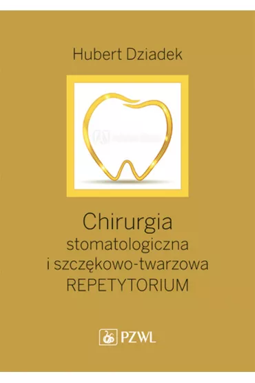 Chirurgia stomatologiczna i szcz�kowo-twarzowa - Hubert  Dziadek