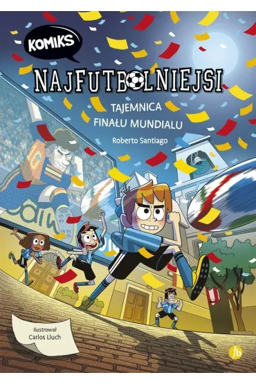 Najfutbolniejsi T.4 Tajemnica finalu mundialu - Roberto Santiago