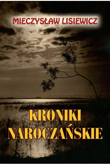 Kroniki narocza�skie - Mieczys�aw  Lisiewicz