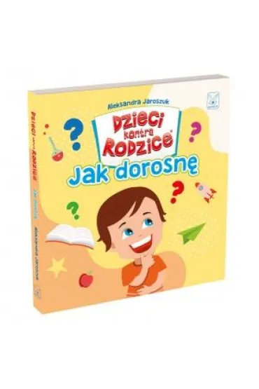 Dzieci kontra Rodzice. Jak dorosn� - Aleksandra Jaroszuk