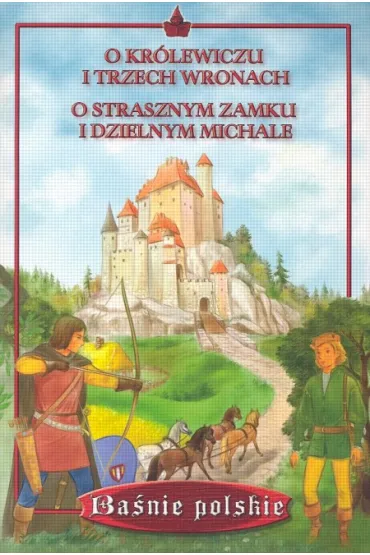 O kr�lewiczu i trzech wronach <br> O strasznym zamku i dzielnym Michale - Aleksandra Zi�ba