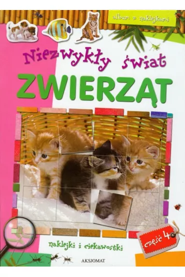 Niezwyk�y �wiat zwierz�t cz�� 4 Album z naklejkami - Magdalena Kr�l