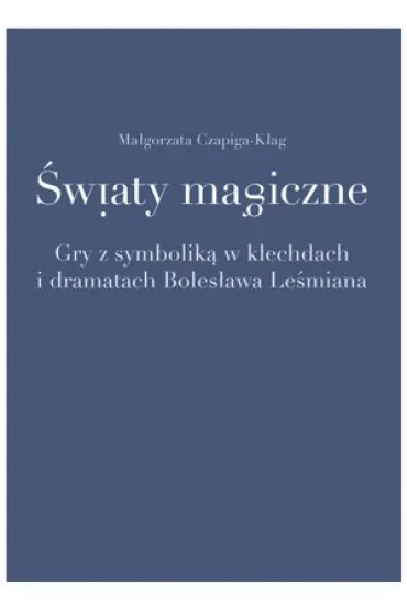 �wiaty magiczne. Gry z symbolik�... - Ma�gorzata  Czapiga-Klag