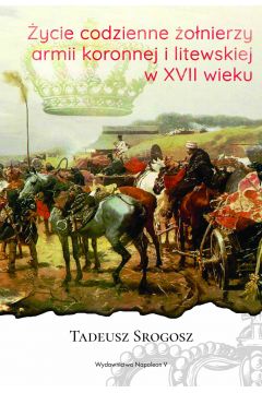 eBook ycie codzienne onierzy armii koronnej i litewskiej w XVII wieku mobi epub