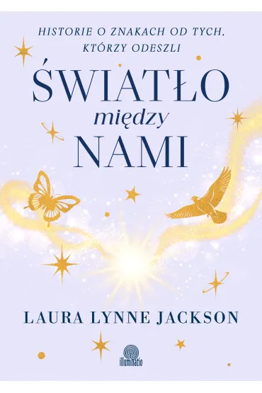 eBook �wiat�o mi�dzy nami. Historie o znakach od tych, kt�rzy odeszli mobi epub - Laura Lynne Jackson