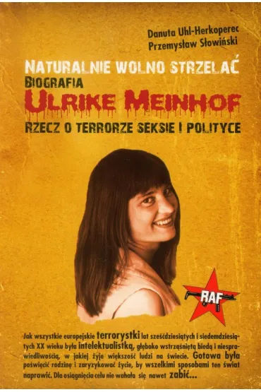 Naturalnie wolno strzela� Biografia Ulrike Meinhof - Danuta Uhl-Herkoperec, Przemys�aw S�owi�ski