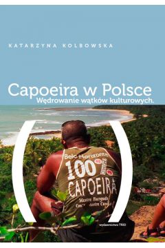 Capoeira w Polsce Wdrowanie wtkw kulturowych