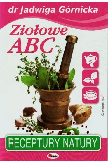 Zio�owe ABC. Receptury natury - Jadwiga G�rnicka
