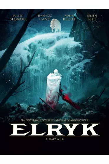 Bia�y Wilk. Elryk. Tom 3 - Julien Blondel, Jean-Luc Cano