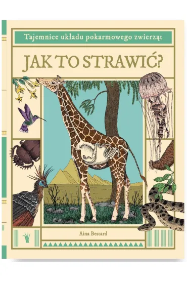 Jak to strawi�? Tajemnice uk�adu pokarmowego zwierz�t - Aina Bestard, Victor Sabate