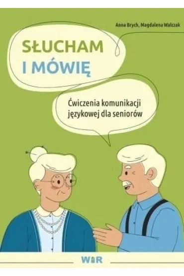 S�ucham i m�wi� �wiczenia komunikacji j�zykowej dla senior�w - Magdalena Walczak, Anna  Brych