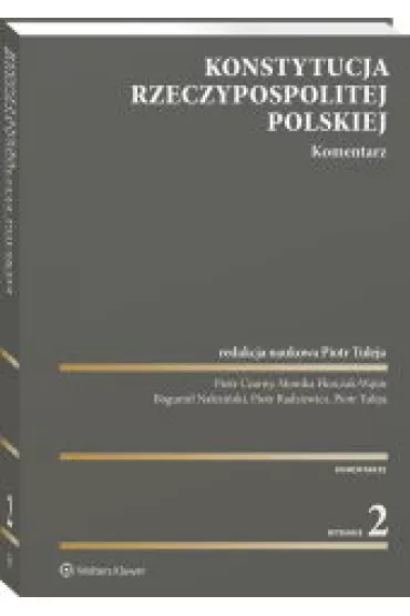 Konstytucja Rzeczypospolitej Polskiej. Komentarz - Bogumi� Nalezi�ski, Monika Florczak-W�tor, Piotr Czarny, Piotr Radziewicz