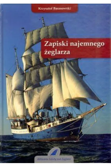 Zapiski najemnego �eglarza - Krzysztof Baranowski