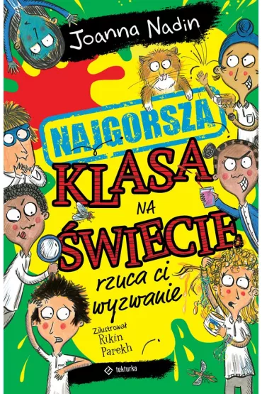 Najgorsza klasa na �wiecie rzuca ci wyzwanie - Joanna Nadin, Rikin Parekh