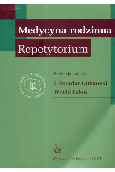 Medycyna rodzinna. Repetytorium - Witold Lukas, Jan Bo�ydar Latkowski, Jan Latkowski