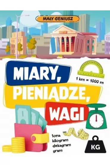Ma�y geniusz. Miary, wagi, pieni�dze