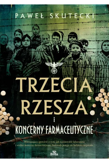Trzecia Rzesza i koncerny farmaceutyczne - Pawe�  Skutecki