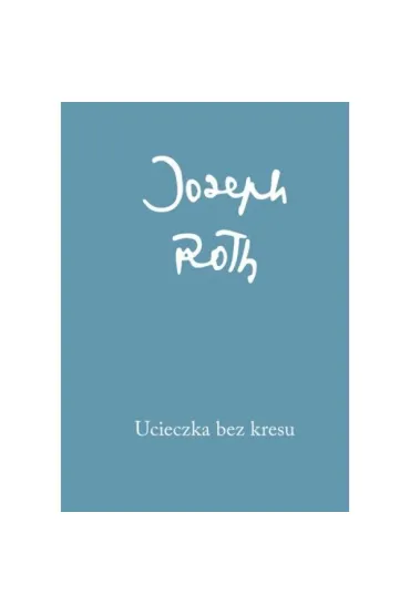 Ucieczka bez kresu - Joseph Roth