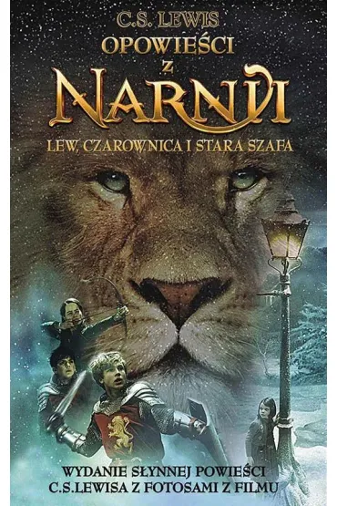 Lew, Czarownica i stara szafa. Opowie�ci z Narnii. Tom 1. Wydanie filmowe - Clive Staples Lewis