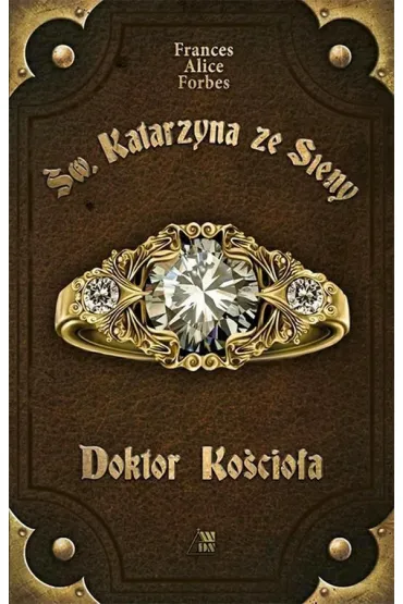 �w. Katarzyna ze Sieny. Doktor Ko�cio�a - Frances Alice Forbes