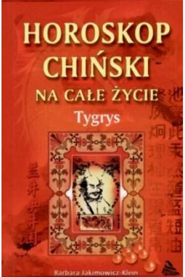 Horoskop chi�ski na ca�e �ycie. Tygrys - Barbara Jakimowicz-Klein