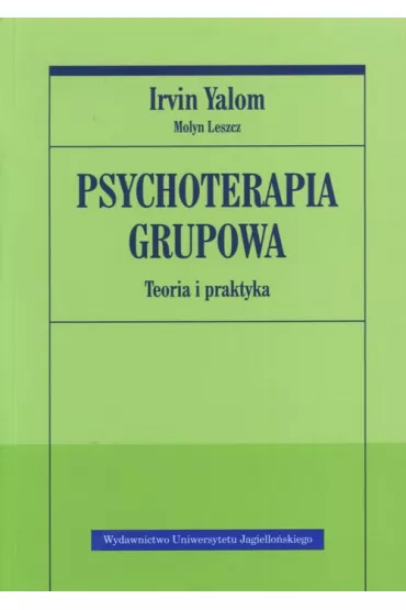 Psychoterapia grupowa. Teoria i praktyka - Leszcz Molyn, Irvin Yalom