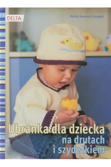 Ubranka dla dziecka na drutach i szyde�kiem - Anita Avesani Haegeli
