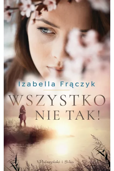 Wszystko nie tak - Izabella Fr�czyk