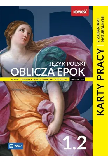 Oblicza epok 1.2. J�zyk polski. Karty pracy z zadaniami maturalnymi. Liceum i technikum. Klasa 1. Cz�� 2. Zakres podstawowy i rozszerzony - Agnieszka Kania, Kacper  Szewczyk