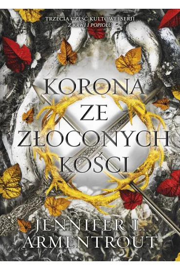 Korona ze z�oconych ko�ci. Z krwi i popio�u. Tom 3 - Jennifer L. Armentrout