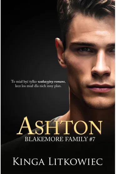 Ashton. Blakemore Family. Tom 7 - Kinga Litkowiec