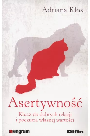Asertywno��. Klucz do dobrych relacji i poczucia w�asnej warto�ci - Adriana Klos