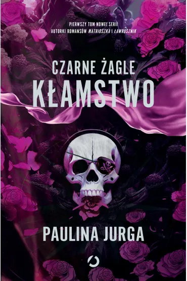 K�amstwo. Czarne �agle. Tom 1 - Paulina Jurga