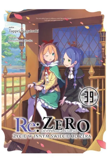 Re: Zero. �ycie w innym �wiecie od zera. Light Novel. Tom 39 - Tappei Nagatsuki, Shinichirou Otsuka