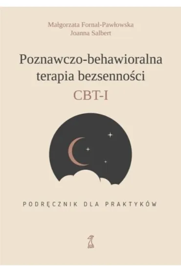 Poznawczo-behawioralna terapia bezsenno�ci. Podr�cznik dla praktyk�w - Ma�gorzata Fornal-Paw�owska, Joanna  Salbert