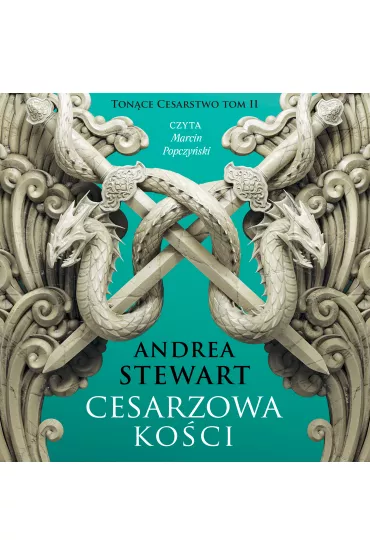 Audiobook Cesarzowa ko�ci. Ton�ce Cesarstwo. Tom 2 mp3 - Andrea Stewart
