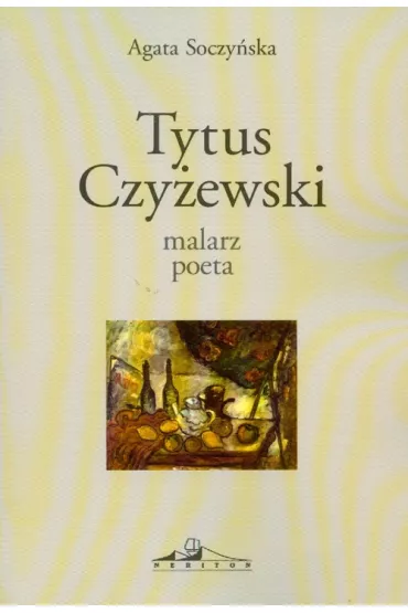 Tytus Czy�ewski malarz i poeta - Agata Soczy�ska