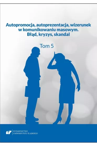 Autopromocja, autoprezentacja, wizerunek w.. T.5 - Ewelina  Tyc, Aleksandra Kalisz, Ewa Bi�as-Pleszak