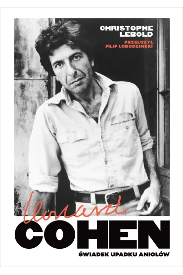 Leonard Cohen. �wiadek upadku anio��w - Lebold Christophe