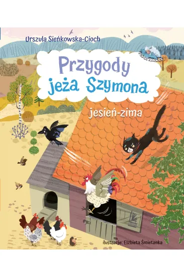 Przygody je�a Szymona. Jesie�-Zima - Urszula Sie�kowska-Cioch