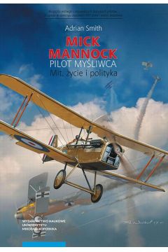eBook Mick Mannock, pilot myliwca. Mit, ycie i polityka pdf