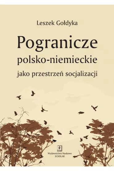 Pogranicze polsko-niemieckie jako przestrze� socjalizacji - Leszek Go�dyka
