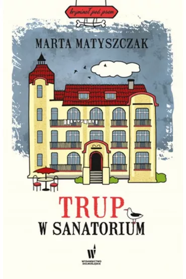 Trup w sanatorium. Krymina pod psem. Tom 6 - Marta Matyszczak