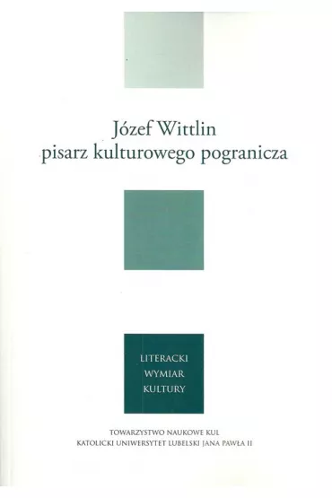 J�zef Wittlin pisarz kulturowego pogranicza - Jerzy Giedroyc, J�zef Wittlin