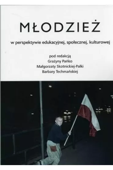 M�odzie� w perspektywie edukacyjnej, spo�ecznej, kulturowej