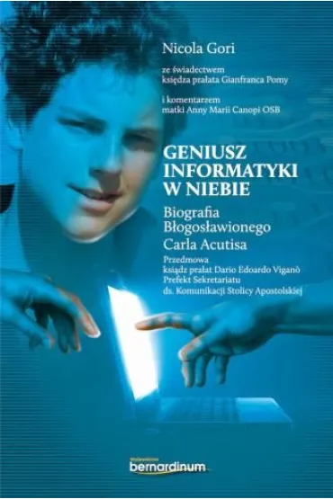 Geniusz informatyki w niebie. Biografia B�ogos�awionego Carla Acutisa - Nicola Gori